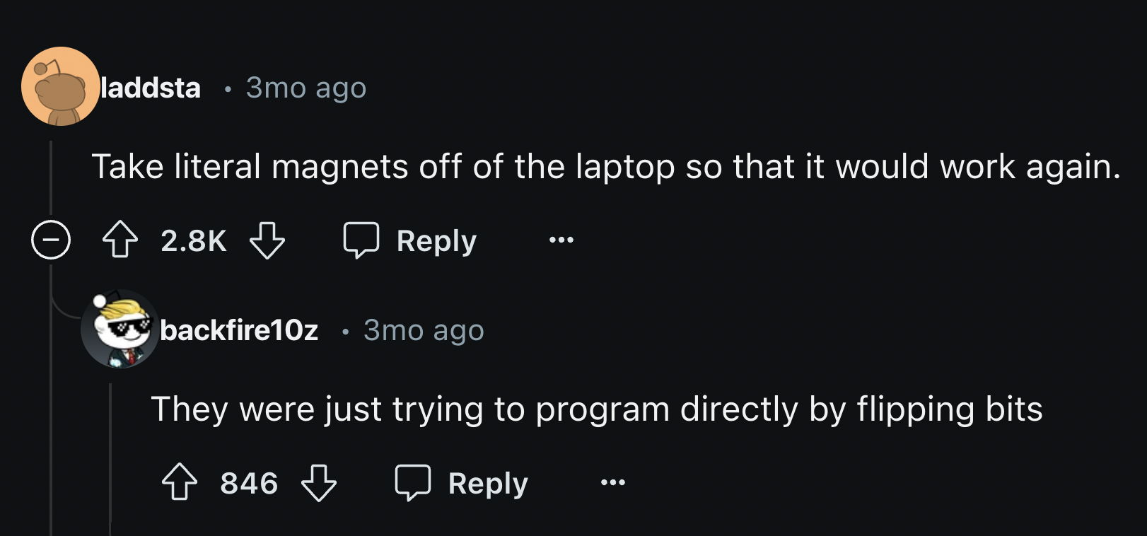 screenshot - laddsta 3mo ago Take literal magnets off of the laptop so that it would work again. backfire10z 3mo ago They were just trying to program directly by flipping bits 846